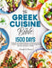 The Greek Cuisine Bible: 1500 Days of Mouthwatering Collection of Recipes, From Classic Souvlaki to Modern Mezze to Explore the Best of Greek Cuisine by Amanda B. Pennock