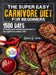 The Super Easy Carnivore Diet for Beginners: 1500 Days of Quick and Satisfying Recipes to Navigate the Meaty Diet Full Color Edition by Jessica G. Snider