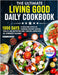 The Ultimate Living Good Daily Cookbook: 1000 Days of Wholesome Recipes for Nourishing Your Body, Boosting Vitality, and Supporting Long-Term Well-bei by Amy G. Mattison