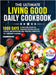 The Ultimate Living Good Daily Cookbook: 1000 Days of Wholesome Recipes for Nourishing Your Body, Boosting Vitality, and Supporting Long-Term Well-bei by Amy G. Mattison