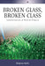 Broken Glass, Broken Class: Transformations of Work in Bulgaria by Dimitra Kofti