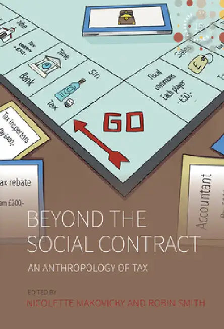 Beyond the Social Contract: An Anthropology of Tax by Nicolette Makovicky