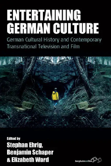 Entertaining German Culture: Contemporary Transnational Television and Film by Stephan Ehrig