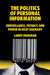 The Politics of Personal Information: Surveillance, Privacy, and Power in West Germany by Larry Frohman