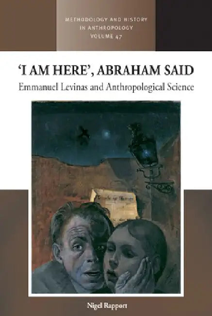 'I Am Here', Abraham Said: Emmanuel Levinas and Anthropological Science by Nigel Rapport