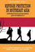 Refugee Protection in Southeast Asia: Between Humanitarianism and Sovereignty by Susan Kneebone