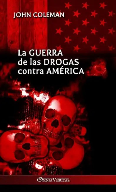 La guerra de las drogas contra América by John Coleman