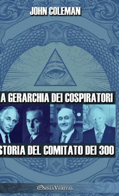 La gerarchia dei cospiratori: Storia del Comitato dei 300 by John Coleman