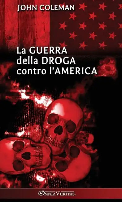 La guerra della droga contro l'America by John Coleman