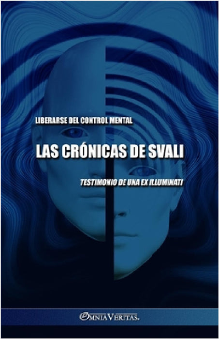Las crónicas de Svali - Liberarse del control mental: Testimonio de una ex illuminati by Svali