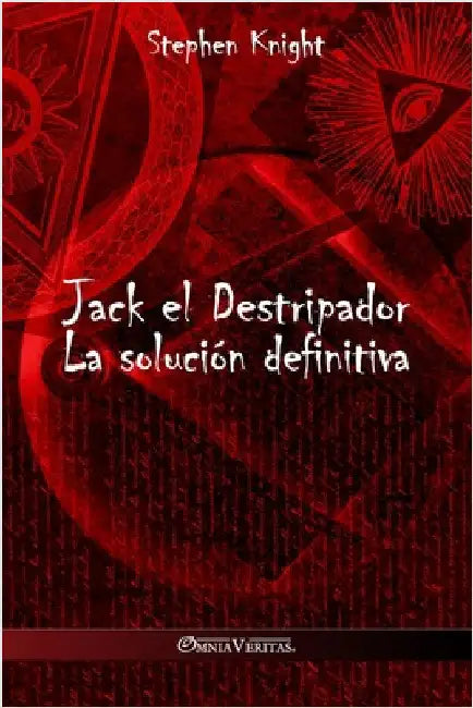Jack el Destripador: La solución definitiva by Knight, Stephen