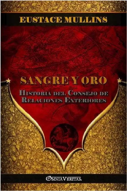 Sangre y Oro: Historia del Consejo de Relaciones Exteriores by Mullins, Eustace