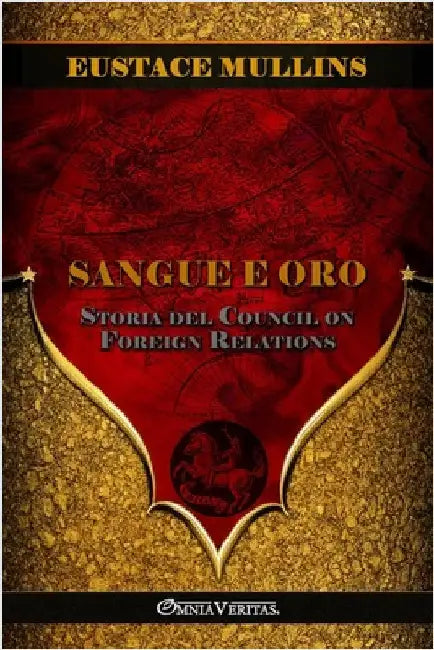 Sangue e Oro: Storia del Council on Foreign Relations by Mullins, Eustace