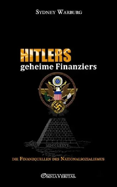 Hitlers geheime Finanziers: die Finanzquellen des Nationalsozialismus by Sydney Warburg