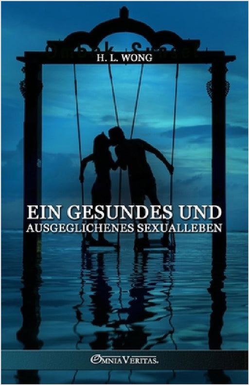 Ein gesundes und ausgeglichenes Sexualleben by H. W. Long
