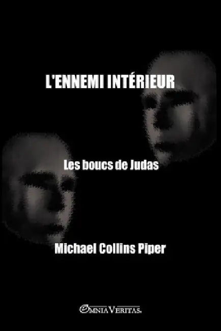 L'ennemi intérieur - Les boucs de Judas: L'histoire de l'infiltration et de la subversion du mouvement nationaliste américain by Michael Collins Piper