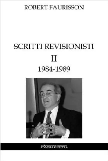 Scritti revisionisti II - 1984-1989 by Faurisson, Robert