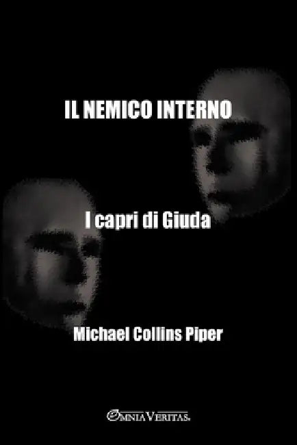 Il nemico interno - I capri di Giuda: La storia scioccante e mai raccontata dell'infiltrazione e della sovversione del movimento nazionalista american by Michael Collins Piper