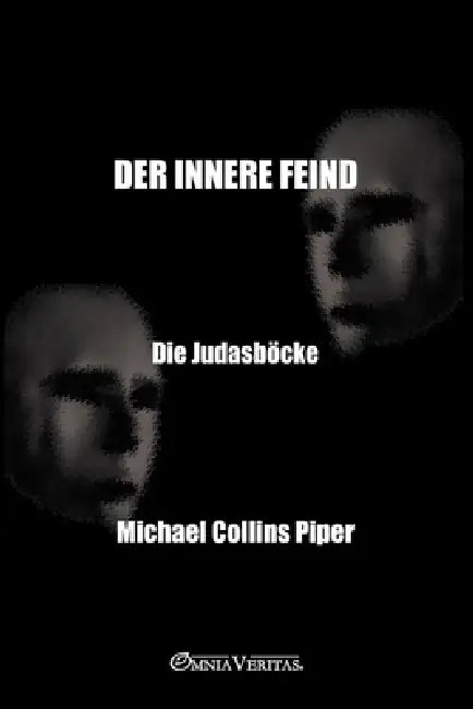 Der innere Feind - Die Judasböcke: Die Geschichte der Infiltration und Subversion der amerikanischen nationalistischen Bewegung by Michael Collins Piper