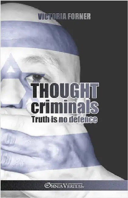 Thought criminals: Truth is no defense by Forner, Victoria