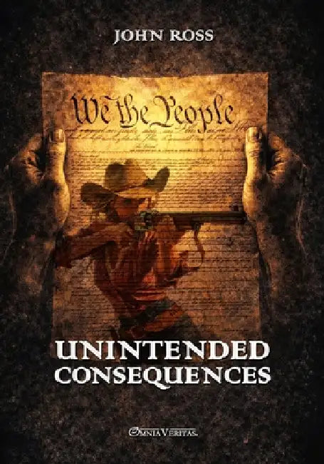 Unintended Consequences: New edition by John Ross