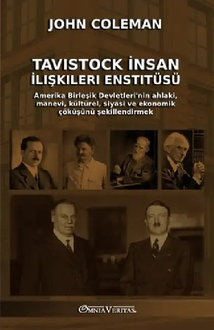 Tavistock İnsan İlişkileri Enstitüsü: Amerika Birleşik Devletleri'nin ahlaki, manevi, kültürel, siyasi ve ekonomik çöküşünü & by John Coleman