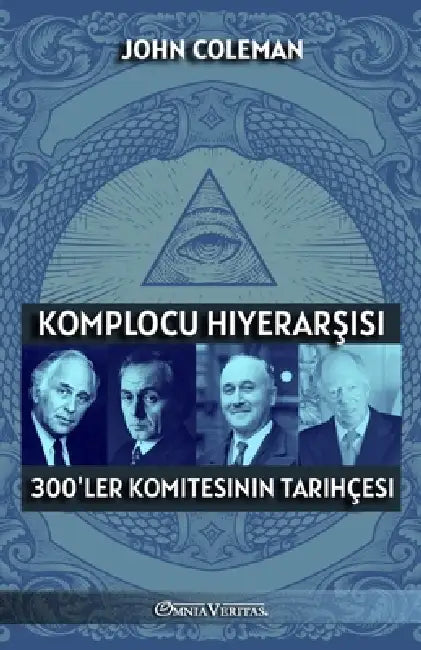 Komplocu hiyerarşisi: 300'ler Komitesinin Tarihçesi by John Coleman