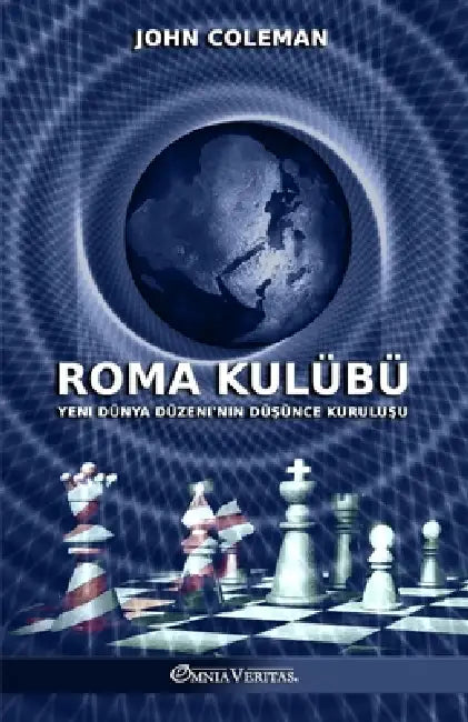 Roma Kulübü: Yeni Dünya Düzeni'nin düşünce kuruluşu by John Coleman