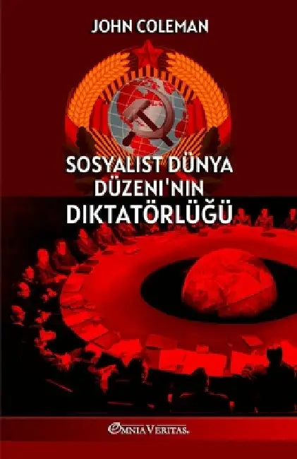 Sosyalist Dünya Düzeni'nin diktatörlüğü by John Coleman