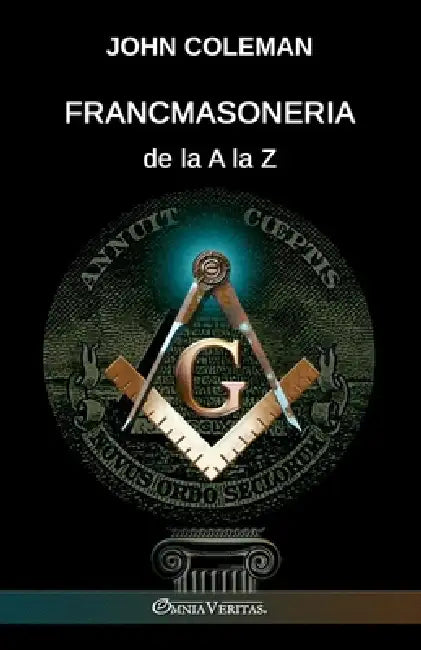Francmasoneria de la A la Z by John Coleman