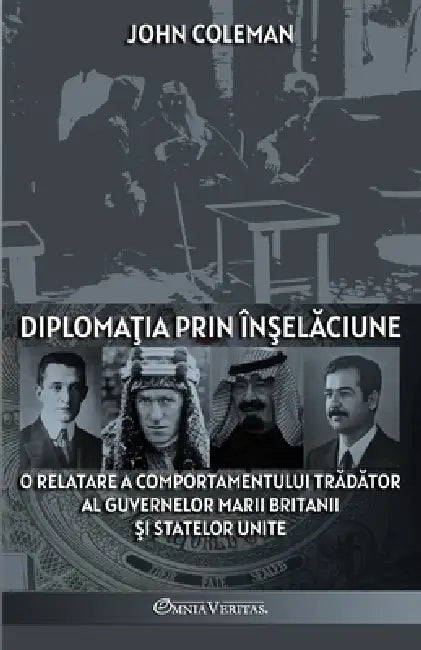 Diplomația prin înșelăciune: O relatare a comportamentului trădător al guvernelor Marii Britanii și Statelor Unite by John Coleman