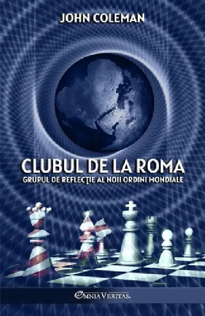 Clubul de la Roma: Grupul de reflecție al Noii Ordini Mondiale by John Coleman