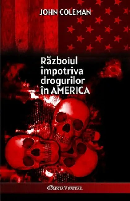 Războiul împotriva drogurilor în America by John Coleman