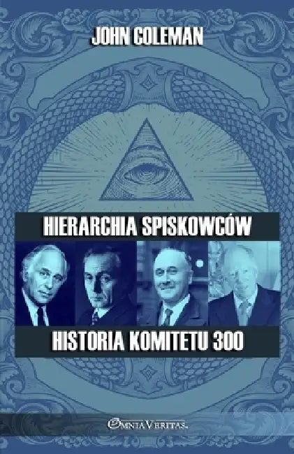 Hierarchia spiskowców - Historia Komitetu 300 by John Coleman