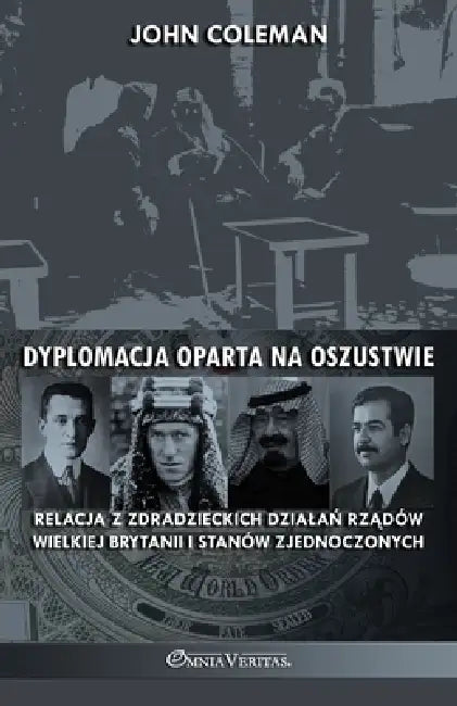 Dyplomacja oparta na oszustwie: Relacja z zdradzieckich dzialań rządów Wielkiej Brytanii i Stanów Zjednoczonych by John Coleman