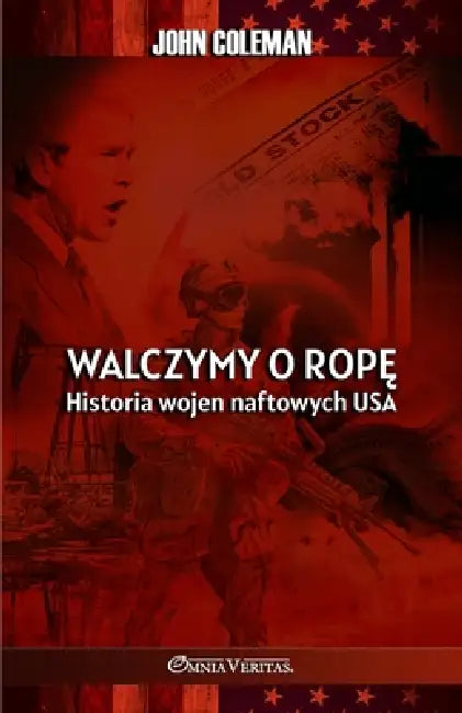 Walczymy o ropę: Historia wojen naftowych USA by John Coleman