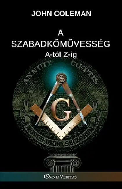 A szabadkőművesség A-tól Z-ig by John Coleman