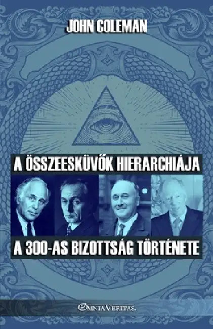 A összeesküvők hierarchiája: A 300-as Bizottság története by John Coleman