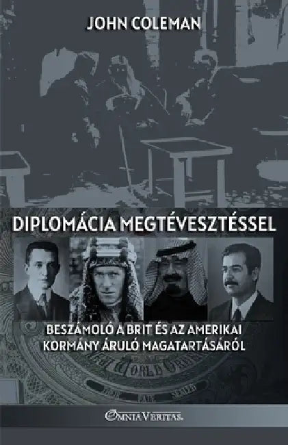 Diplomácia megtévesztéssel: Beszámoló a brit és az amerikai kormány áruló magatartásáról by John Coleman