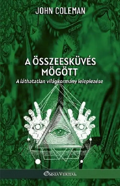 A összeesküvés mögött: A láthatatlan világkormány leleplezése by John Coleman