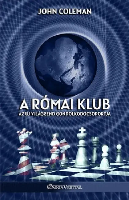 A Római Klub: Az Új Világrend Gondolkodócsoportja by John Coleman
