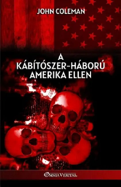 A kábítószer-háború Amerika ellen by John Coleman