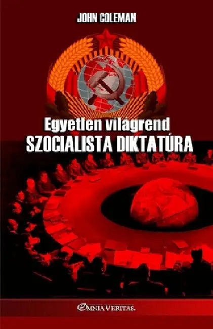 Egyetlen világrend Szocialista diktatúra by John Coleman