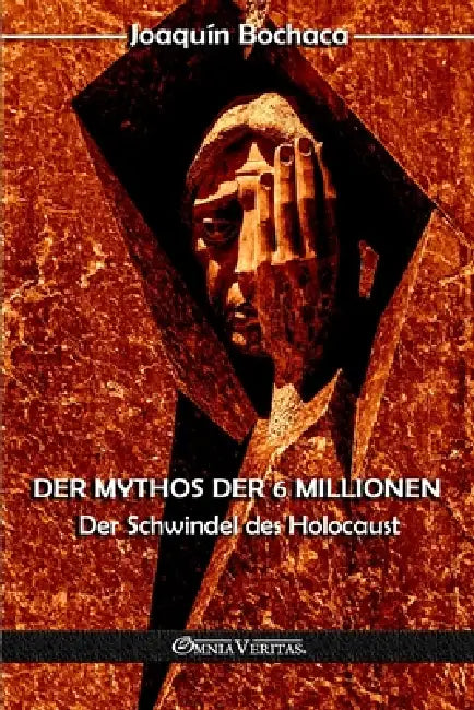 Der Mythos der 6 Millionen: Der Schwindel des Holocaust by Joaquin Bochaca