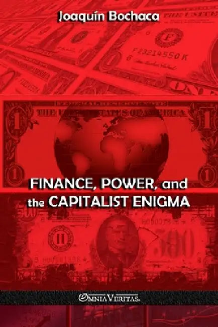 Finance, Power, and the Capitalist Enigma by Joaquin Bochaca