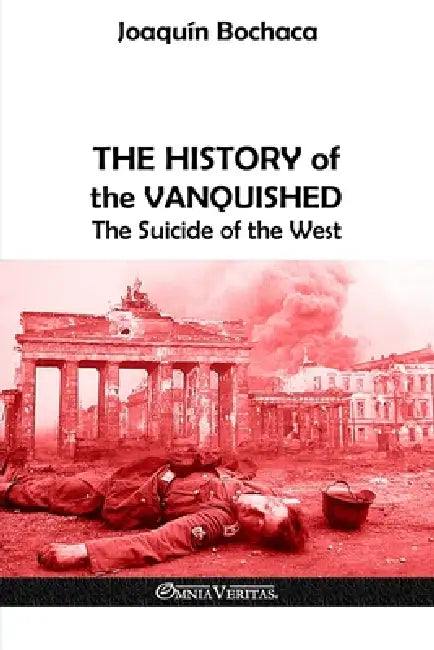 The History of the Vanquished: The Suicide of the West by Joaquin Bochaca