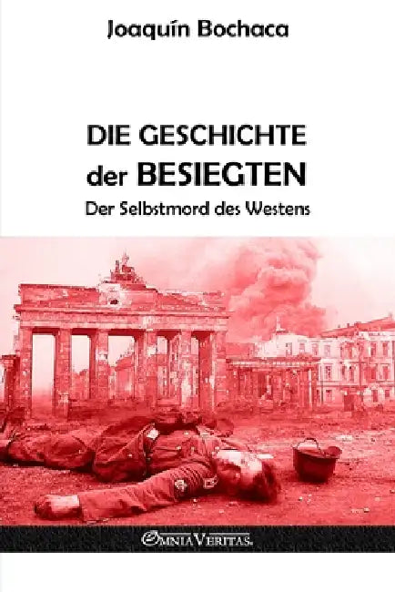 Die Geschichte der Besiegten: Der Selbstmord des Westens by Joaquin Bochaca
