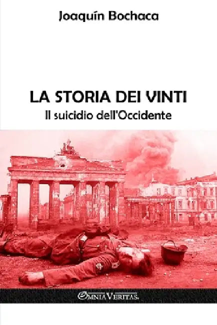La storia dei vinti: Il suicidio dell'Occidente by Joaquin Bochaca
