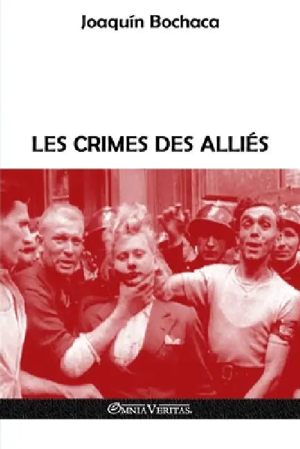 Les crimes des Alliés by Joaquin Bochaca