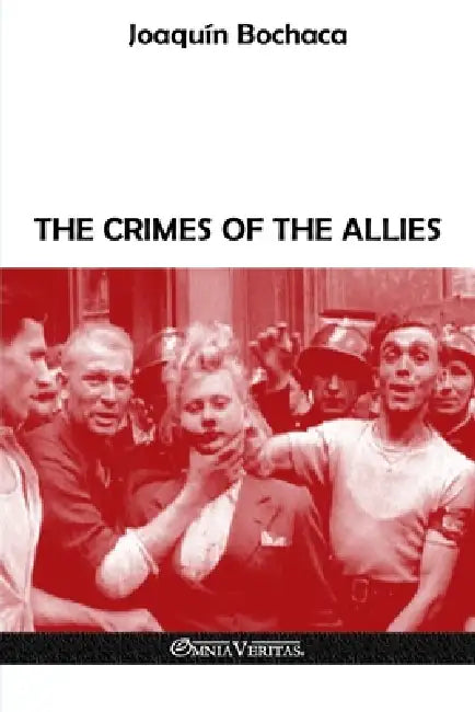 The Crimes of the Allies by Joaquin Bochaca